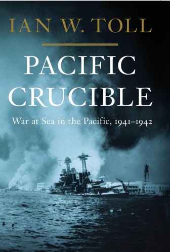 Pacific Crucible: War at Sea in the Pacific, 1941-1942