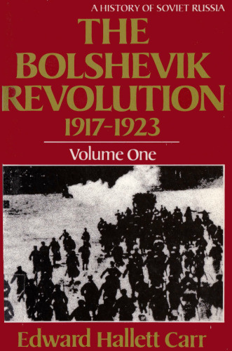 The Bolshevik Revolution, 1917-1923, Vol. 1