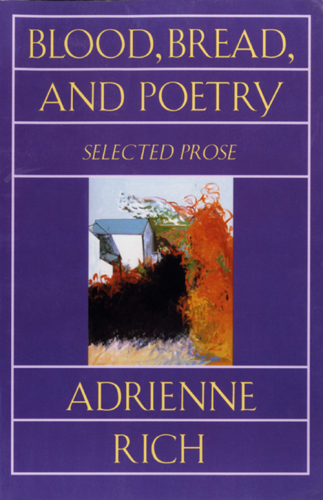 Blood, bread, and poetry: selected prose 1979-1985