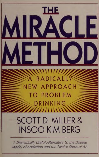 The Miracle Method: A Radically New Approach to Problem Drinking