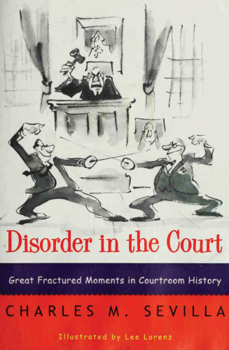 Disorder in the Court: Great Fractured Moments in Courtroom History