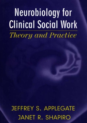 Neurobiology for Clinical Social Work: Theory and Practice
