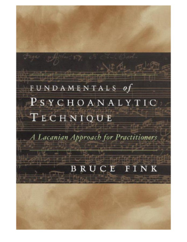 Fundamentals of Psychoanalytic Technique: A Lacanian Approach for Practitioners