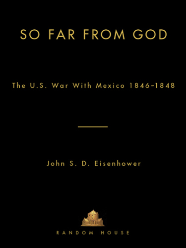 So Far from God: The U.S. War With Mexico, 1846-1848