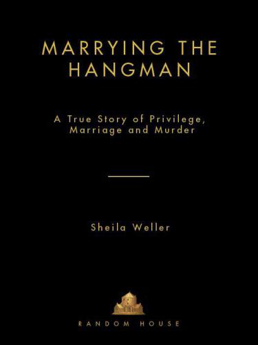 Marrying the Hangman: A True Story of Privilege, Marriage and Murder
