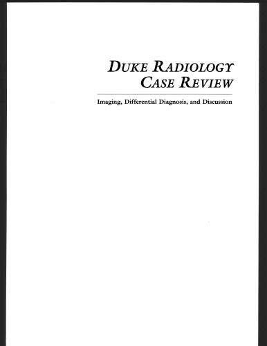 Duke Radiology Case Review: Imaging, Differential Diagnosis, and Discussion