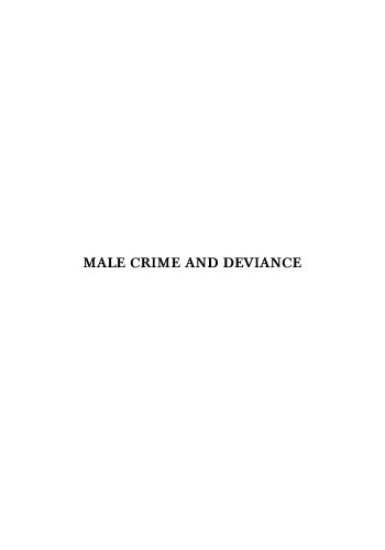 Male Crime and Deviance: Exploring Its Causes, Dynamics and Nature