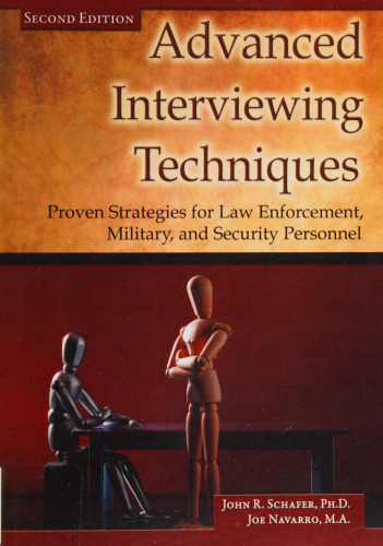 Advanced Interviewing Techniques: Proven Strategies for Law Enforcement, Military, and Security Personnel 2nd Edition