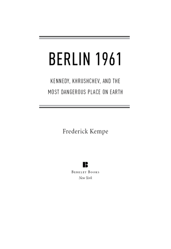 Berlin 1961: Kennedy, Khrushchev, and the Most Dangerous Place on Earth