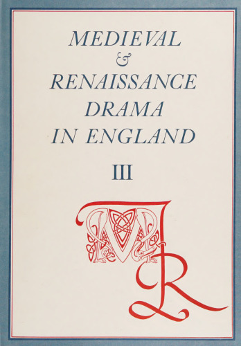 Medieval and Renaissance Drama in England. An Annual Gathering of Research, Criticism, and Reviews