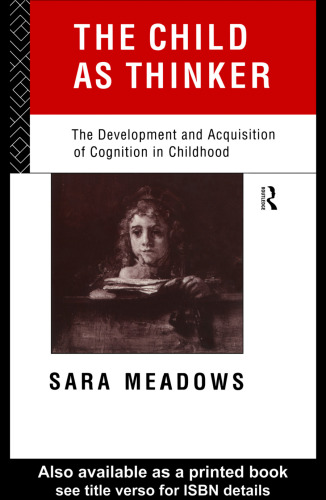 The Child as Thinker: The Development and Acquisition of Cognition in Childhood