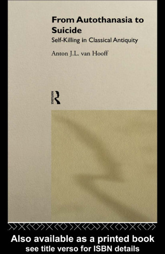 From Autothanasia to Suicide: Self-Killing in Classical Antiquity
