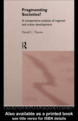 Fragmenting Societies: A Comparative Analysis of Regional and Urban Development (International Library of Sociology)