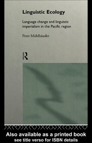 Linguistic Ecology: Language Change and Linguistic Imperialism in the Pacific Rim (The Politics of Language Series)