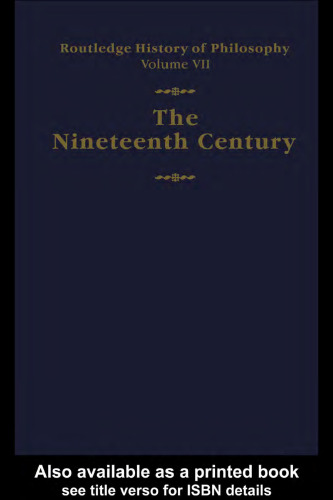 Routledge History of Philosophy, Volume VII: The Nineteenth Century