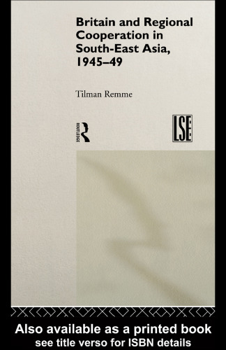Britain and Regional Cooperation in Southeast Asia 1945-1949 (LSE)