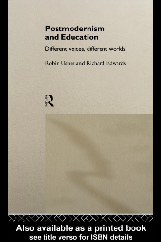 Postmodernism and Education: Different Voices, Different Worlds