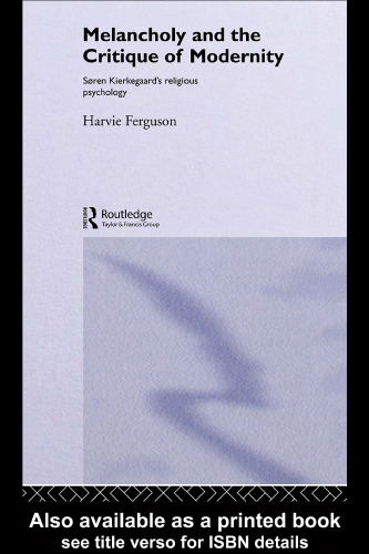 Melancholy and The Critique of Modernity: Soren Kierkegaard's Religious Psychology