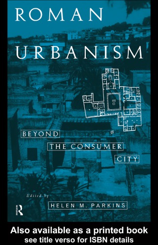 Roman Urbanism: Beyond The Consumer City