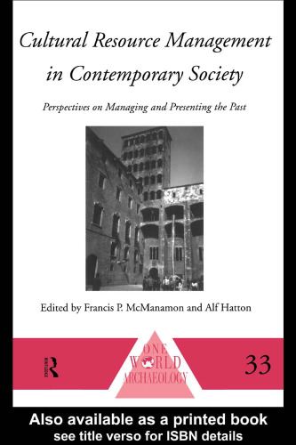 Cultural Resource Management in Contemporary Society: Perspectives on Managing & Presenting the Past