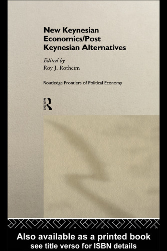 New Keynesian Economics Post Keynesian Alternatives (Routledge Frontiers of Political Economy, 9)