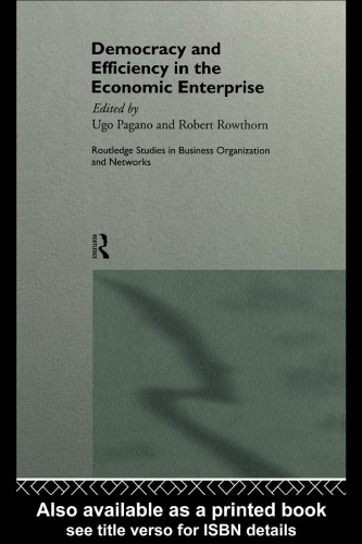 Democracy and Efficiency in the Economic Enterprise (Routledge Studies in Business Organizations and Networks)