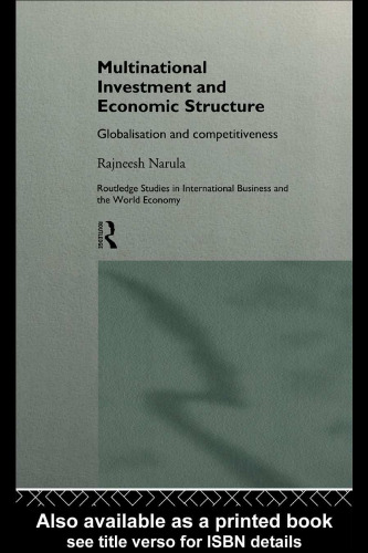 Multinational Investment and Economic Structure: Globalization and Competitiveness (Routledge Studies in International Business and the World , 2)