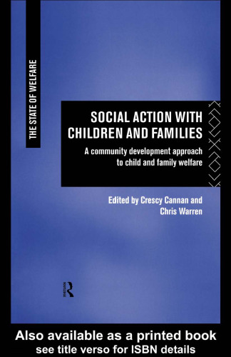 Social Action with Children and Families: A Community Development Approach to Child and Family Welfare (The State of Welfare)