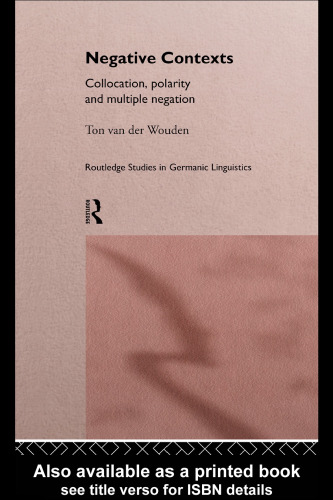 Negative Contexts: Collocation, Polarity and Multiple Negation (Routledge Studies in Germanic Linguistics)