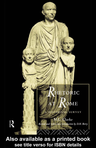 Rhetoric at Rome: A Historical Survey (Routledge Classical Studies)