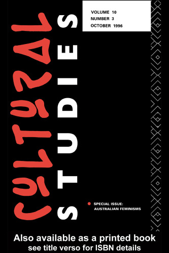 Cultural Studies: Volume 10, Issue 3: Australian Feminisms