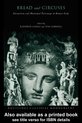 Bread and Circuses: Euergetism and Municipal Patronage in Roman Italy