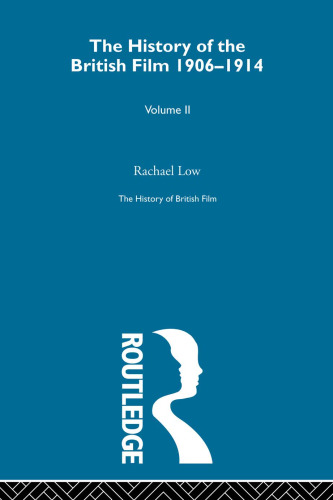 The History of British Film 1906-1914 (Volume II)