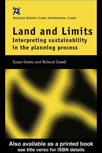 Land and Limits: Interpreting Sustainability in the Planning Process (Routledge Research Global Environmental Change Series, 7.)