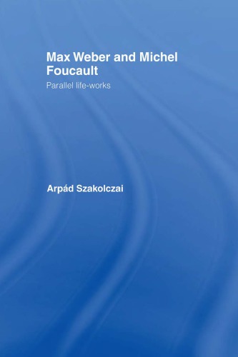 Max Weber and Michel Foucault: parallel life-works