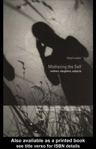 Mothering the Self: Mothers, Daughters, Subjects (Transformations (Routledge Paperback))