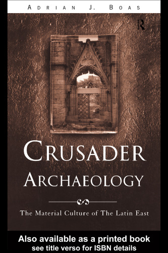 Crusader Archaeology: The Material Culture of the Latin East