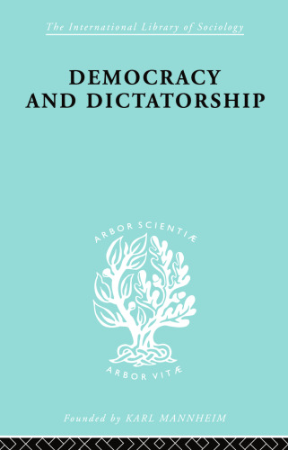 Political Sociology: Democracy and Dictatorship: Their Psychology and Patterns