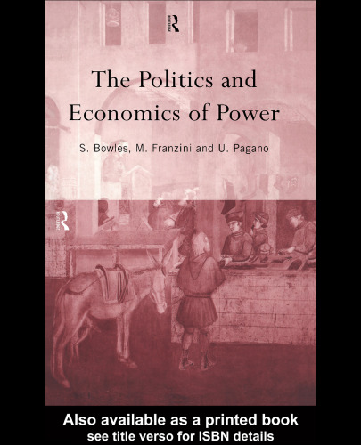 The Politics and Economics of Power (Routledge Sienna Studies in Political Economy)