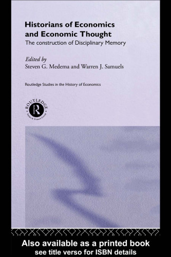 Historians of Economics and Economic Thought: The Construction of Disciplinary Memory (Routledge Studies in the History of Economics)