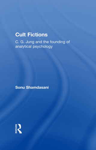 Cult Fictions: C. G. Jung and the Founding of Analytical Psychology
