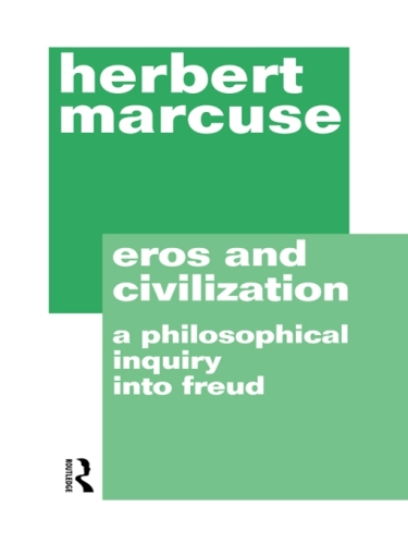Eros and civilization : a philosophical inquiry into Freud