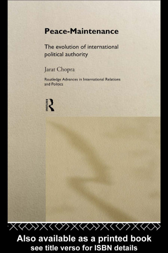 Peace Maintenance: The Evolution of International Political Authority (Routledge Advances in International Relations and Politics, 4)