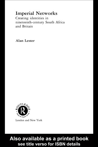 Imperial Networks: Creating Identities in Nineteenth Century South Africa and Britain