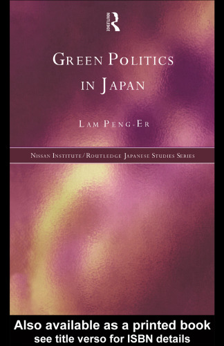 Green Politics in Japan (Nissan Institute Routledge Japanese Studies Series)