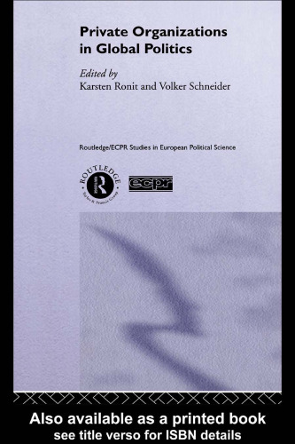Private Organisations in Global Politics (Routledge Ecpr Studies in European Politicalscience)