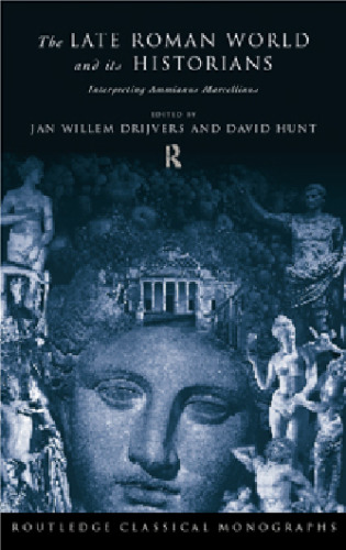 The Late Roman World and Its Historian: Interpreting Ammianus Marcellinus