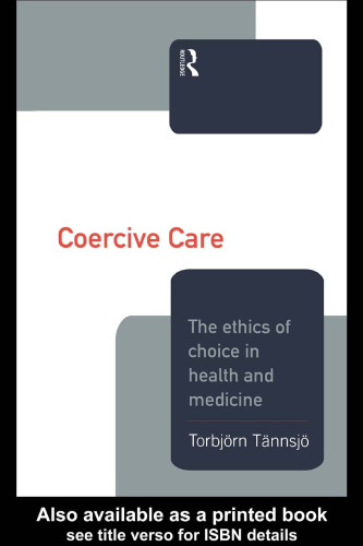 Coercive Care: The Ethics of Choice in Health and Medicine