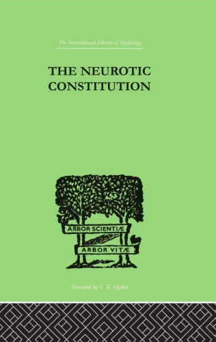 The Neurotic Constitution: Outlines of a Comparative Individualistic Psychology and Psychotherapy