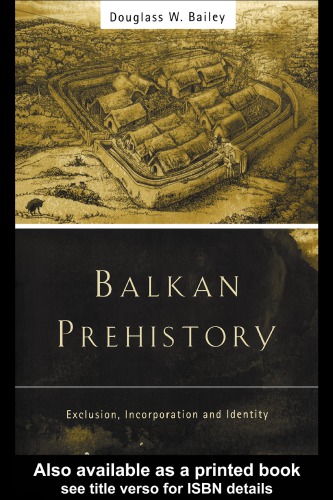 Balkan Prehistory: Exclusion, Incorporation and Identity
